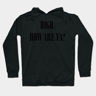 HIGH, HOW ARE YA? - Jeffree Star Hoodie